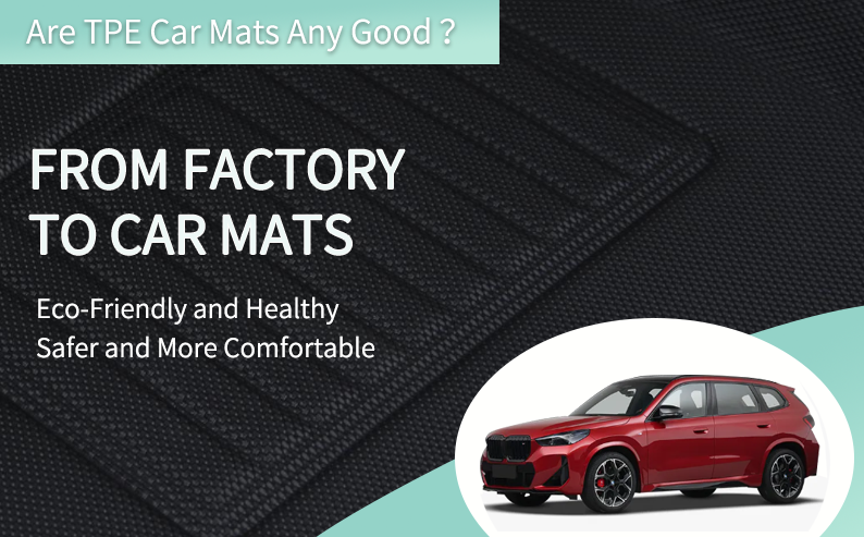Are TPE Car Mats Any Good? Why More OEM Manufacturers Are Choosing Them