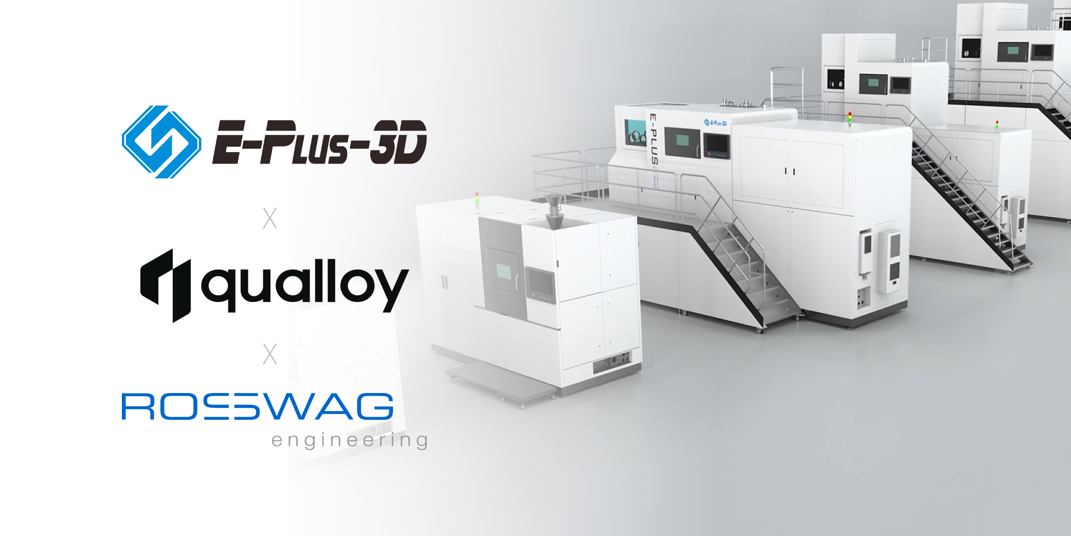 Eplus3D, Rosswag Engineering, and qualloy announce Strategic Collaboration for establishing next-generation Metal Additive Manufacturing